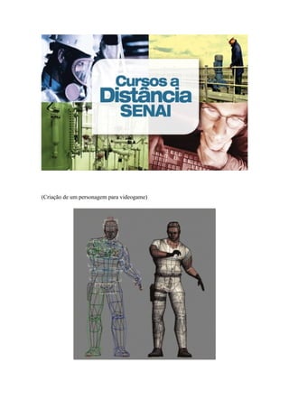 (Criação de um personagem para videogame)
 