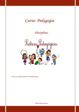 Curso: Pedagogia
Disciplina:
Professora: MARIA GORETTI DOURADO LIMA
MARTINÓPOLE/2014
 