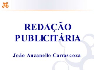 REDAÇÃO PUBLICITÁRIA João Anzanello Carrascoza 