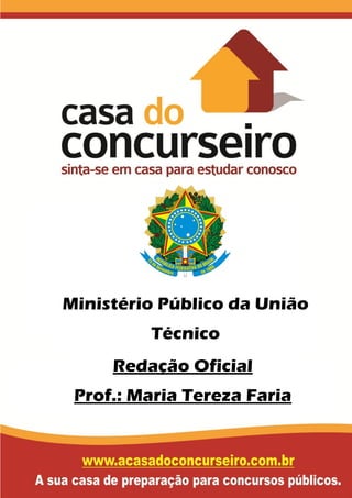 Redação Oficial
Prof.: Maria Tereza Faria
Ministério Público da União
Técnico
 