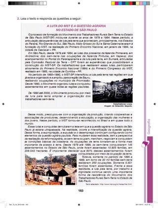 2. Leia o texto e responda as questões a seguir: 
A LUTA DO MST E A QUESTÃO AGRÁRIA 
NO ESTADO DE SÃO PAULO 
183 
Geo_7a_2s_2010.indd 183 09/11/2010 10:27:16 
 