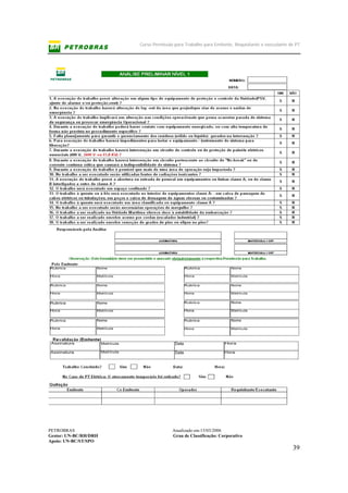 Curso Permissão para Trabalho para Emitente, Requisitante e executante de PT
PETROBRAS Atualizado em:15/03/2006
Gestor: UN-BC/RH/DRH Grau de Classificação: Corporativo
Apoio: UN-BC/ST/SPO
39
 