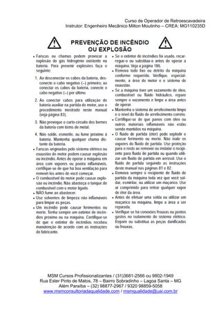 Curso de Operador de Retroescavadeira
Instrutor: Engenheiro Mecânico Milton Moutinho – CREA: MG110235D
MSM Cursos Profissionalizantes / (31)3681-2566 ou 9802-1949
Rua Ester Pinto de Matos, 78 – Bairro Sobradinho – Lagoa Santa – MG
Além Paraíba – (32) 98877-2967 / 9320 98859-5058
www.msmconsultoriadaqualidade.com / msmqualidade@uai.com.br
 
