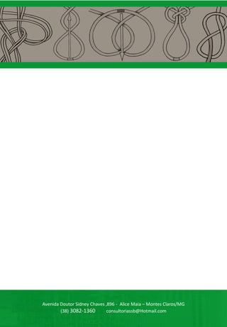 Avenida Doutor Sidney Chaves ,896 - Alice Maia – Montes Claros/MG
(38) 3082-1360 consultoriassb@Hotmail.com
 