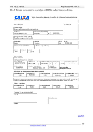 PPrrooff.. PPaauulloo DDaannttaass rrhh@@ppaauullooddaannttaass..ccoomm..bbrr
___________________________________________________________________________________________
www.paulodantas.com.br
80
1188..44..22 GGUUIIAA DDEE RREECCOOLLHHIIMMEENNTTOO RREESSCCIISSÓÓRRIIOO DDOO FFGGTTSS EE DDAA CCOONNTTRRIIBBUUIIÇÇÃÃOO SSOOCCIIAALL
VOLTAR
 