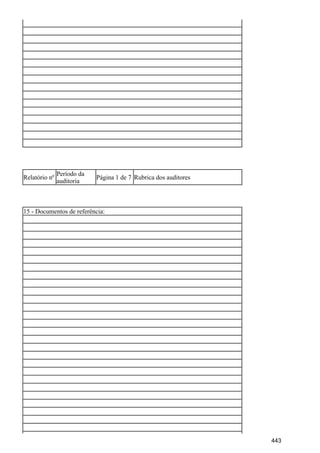 Relatório nº
Período da
auditoria
Página 1 de 7 Rubrica dos auditores
15 - Documentos de referência:
443
 
