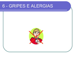 6 - GRIPES E ALERGIAS
 