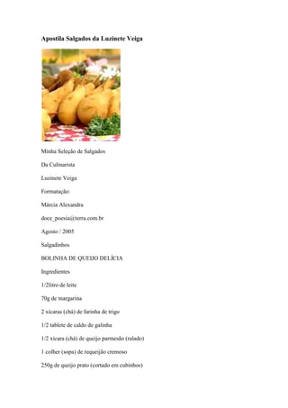 Apostila Salgados da Luzinete Veiga

Minha Seleção de Salgados
Da Culinarista
Luzinete Veiga
Formatação:
Márcia Alexandra
...