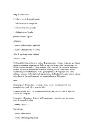 400g de carne moída
2 colheres (sopa) de salsa (picada)
2 colheres (sopa) de margarina
1 ramo de manjerona (picada)
1 cebo...