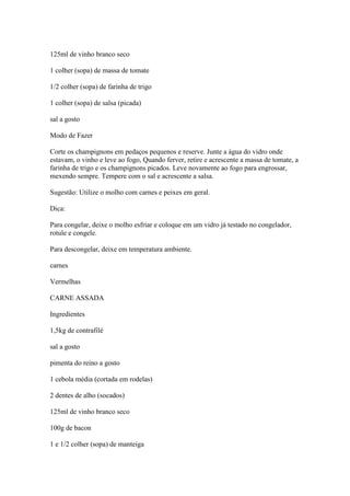 125ml de vinho branco seco
1 colher (sopa) de massa de tomate
1/2 colher (sopa) de farinha de trigo
1 colher (sopa) de sal...