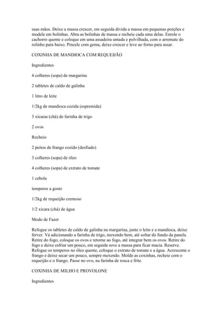 suas mãos. Deixe a massa crescer, em seguida divida a massa em pequenas porções e
modele em bolinhas. Abra as bolinhas de ...