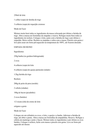 250ml de leite
1 colher (sopa) de farinha de trigo
3 colheres (sopa) de requeijão cremoso
Modo de Fazer
Misture muito bem ...