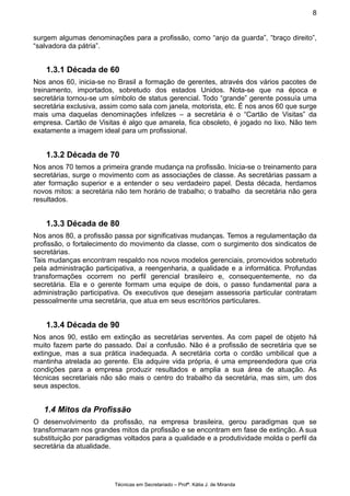 Técnicas em Secretariado – Profª. Kátia J. de Miranda
8
surgem algumas denominações para a profissão, como “anjo da guarda...