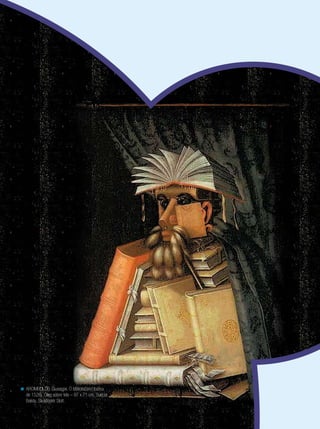 < ARCIMBOLDO, Giuseppe. O bibliotecário (cerca
de 1526). Óleo sobre tela – 97 x 71 cm, Suécia,
Balsta, Skokloster Slott.

 