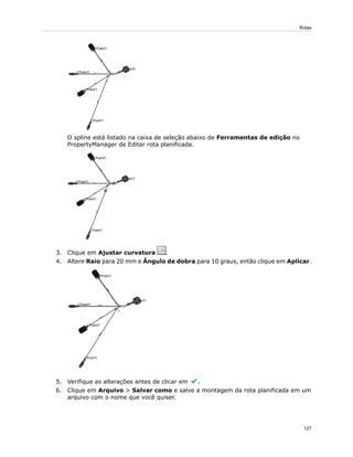 O spline está listado na caixa de seleção abaixo de Ferramentas de edição no
PropertyManager de Editar rota planificada.
3. Clique em Ajustar curvatura .
4. Altere Raio para 20 mm e Ângulo de dobra para 10 graus, então clique em Aplicar.
5. Verifique as alterações antes de clicar em .
6. Clique em Arquivo > Salvar como e salve a montagem da rota planificada em um
arquivo com o nome que você quiser.
127
Rotas
 