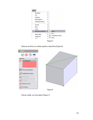 Figura 5


Clica-se na linha e no vértice oposto a essa linha (Figura 6).




                                      Figura 6


Cria-se, então, um novo plano (Figura 7).




                                                                 131
 
