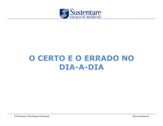 © Professora Thais Novaes Cavalcanti   Ética Empresarial
 