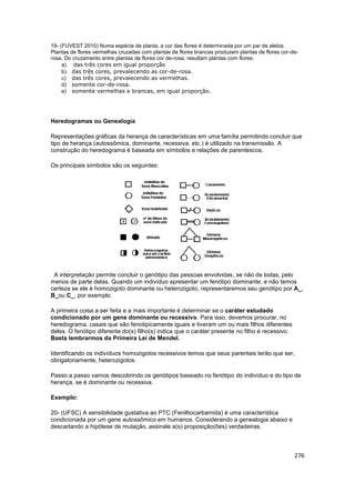 276
19- (FUVEST 2010) Numa espécie de planta, a cor das flores é determinada por um par de alelos.
Plantas de flores verme...