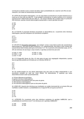 284
normal para os dentes e para o número de dedos. Qual a probabilidade de o casal ter outro filho do sexo
masculino, com...