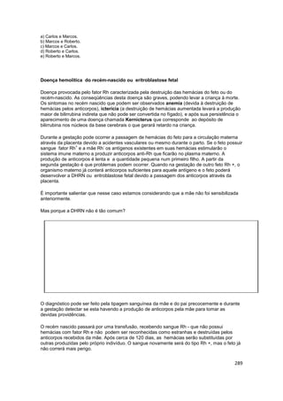 289
a) Carlos e Marcos.
b) Marcos e Roberto.
c) Marcos e Carlos.
d) Roberto e Carlos.
e) Roberto e Marcos.
Doença hemolíti...