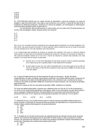 297
b) 4/16
c) 5/16
d) 6/16
e) 8/16
67- (STA.CASA-SP) Admita que em certos animais de laboratório o gene A condicione cor ...