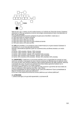 310
Sabe-se que o pai, o marido, os cinco irmãos homens e um sobrinho de Joana são normais. Entretanto,
Joana teve um filh...
