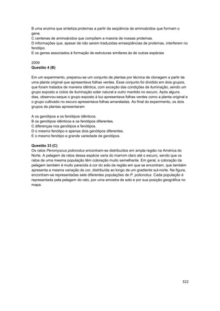 322
B uma enzima que sintetiza proteínas a partir da seqüência de aminoácidos que formam o
gene.
C centenas de aminoácidos...
