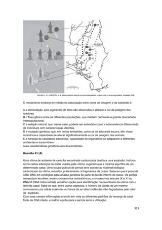 323
O mecanismo evolutivo envolvido na associação entre cores de pelagem e de substrato é:
A a alimentação, pois pigmentos...