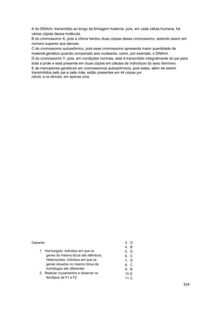 324
A do DNAmt, transmitido ao longo da linhagem materna, pois, em cada célula humana, há
várias cópias dessa molécula.
B ...