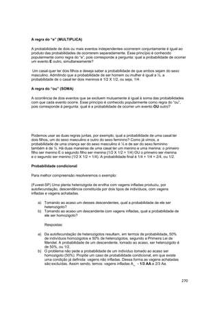 270
A regra do “e” (MULTIPLICA)
A probabilidade de dois ou mais eventos independentes ocorrerem conjuntamente é igual ao
p...