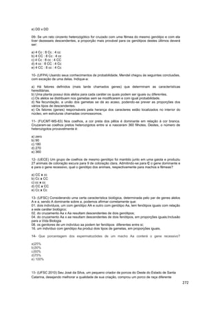 272
e) DD x DD
09- Se um rato cinzento heterozigótico for cruzado com uma fêmea do mesmo genótipo e com ela
tiver dezessei...