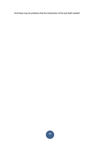 77
And these may be problems that the introduction of the tool itself created!
 