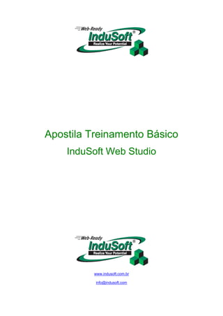 Apostila Treinamento Básico
InduSoft Web Studio
www.indusoft.com.br
info@indusoft.com
 