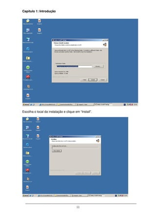 Capítulo 1: Introdução




Escolha o local da instalação e clique em “Install”.




                                        11
 
