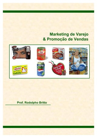 Prof.
Rodolpho
Britto
Gerência
de
Produto
Marketing de Varejo
& Promocao de Vendas~
Prof. Rodolpho Britto
,
 