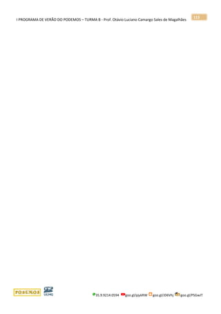 I PROGRAMA DE VERÃO DO PODEMOS – TURMA B - Prof. Otávio Luciano Camargo Sales de Magalhães
35.9.9214.0594 goo.gl/pjykRW goo.gl/JD6Vhj goo.gl/PSGwJT
113
 