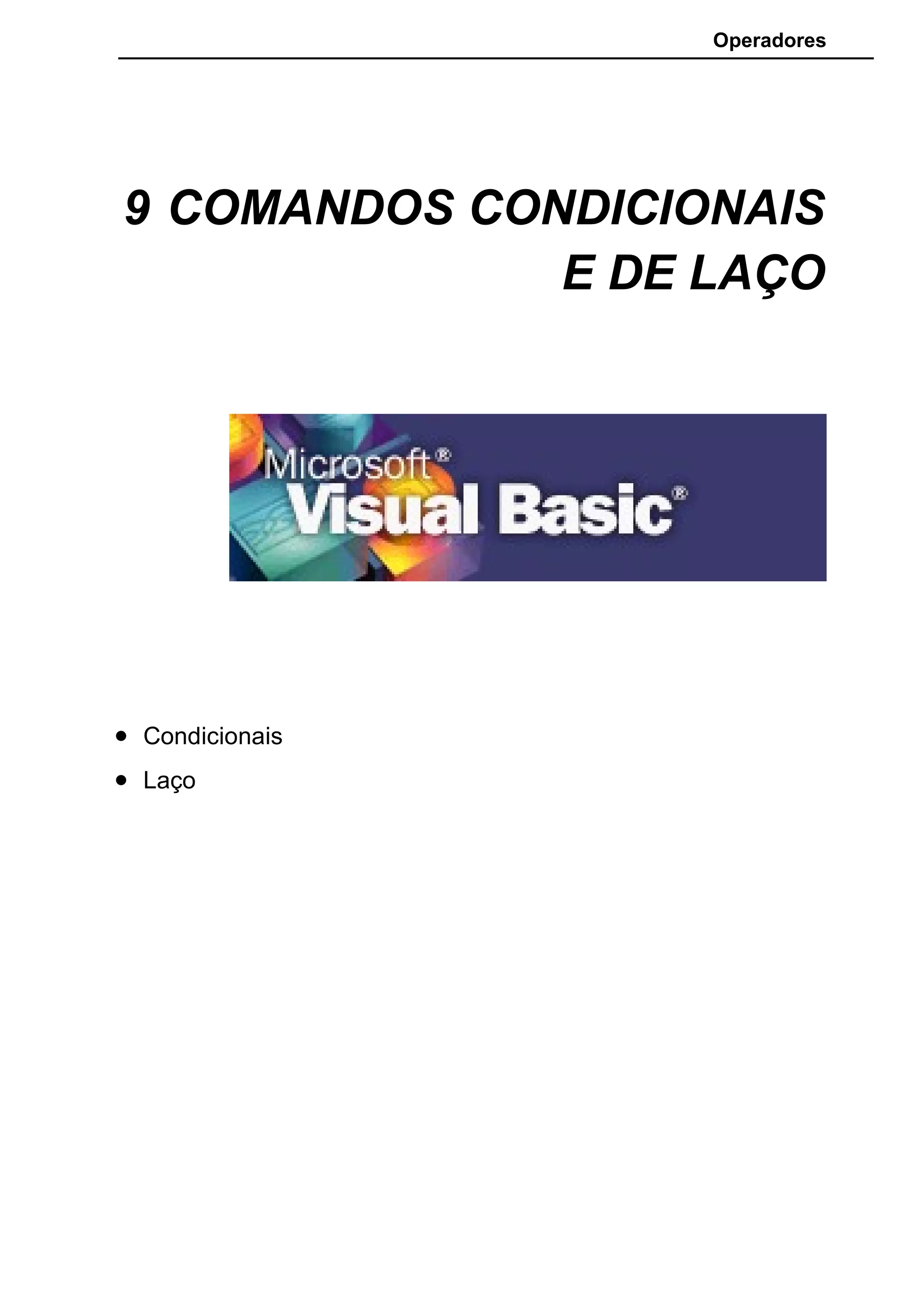 Operadores
9 COMANDOS CONDICIONAIS
E DE LAÇO
• Condicionais
• Laço
 