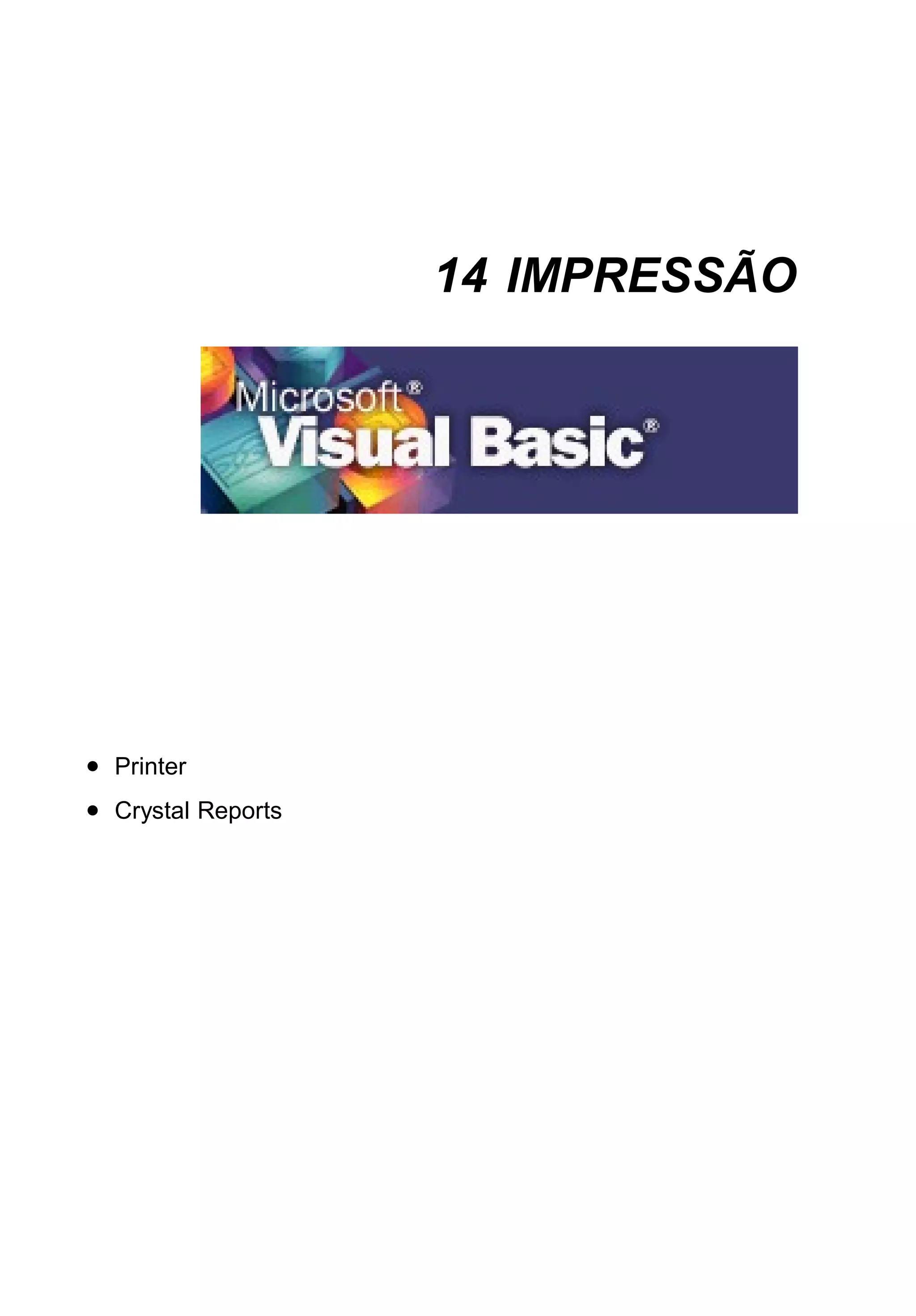 14 IMPRESSÃO
• Printer
• Crystal Reports
 