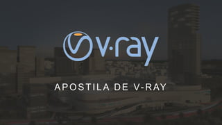 APOSTILA DE V- RAY
 