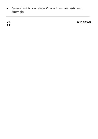 ● Deverá exibir a unidade C: e outras caso existam.
Exemplo:
76 Windows
11
 
