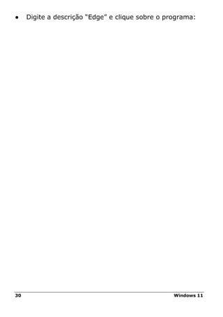 30 Windows 11
● Digite a descrição “Edge” e clique sobre o programa:
 