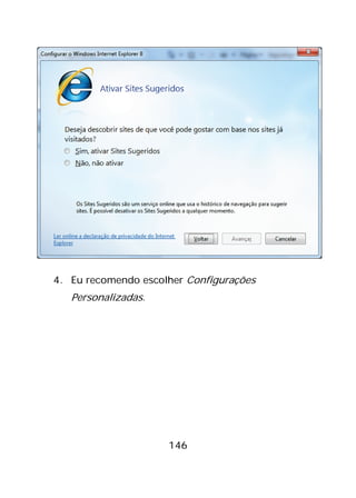 146
4. Eu recomendo escolher Configurações
Personalizadas.
 