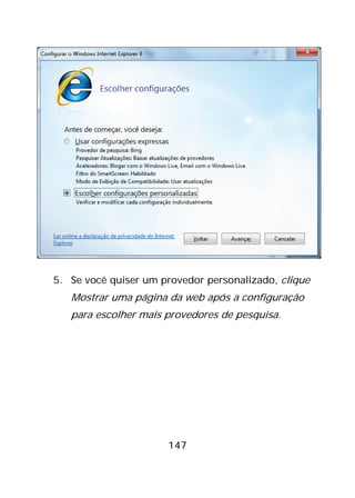 147
5. Se você quiser um provedor personalizado, clique
Mostrar uma página da web após a configuração
para escolher mais provedores de pesquisa.
 