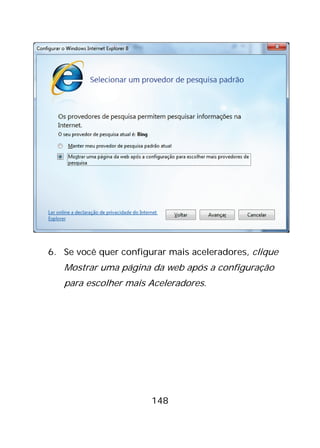 148
6. Se você quer configurar mais aceleradores, clique
Mostrar uma página da web após a configuração
para escolher mais Aceleradores.
 