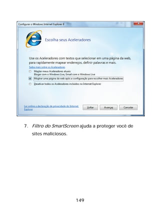 149
7. Filtro do SmartScreen ajuda a proteger você de
sites maliciosos.
 