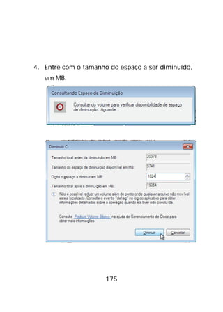 175
4. Entre com o tamanho do espaço a ser diminuído,
em MB.
 