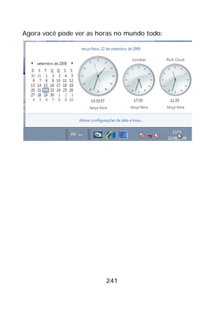 241
Agora você pode ver as horas no mundo todo:
 