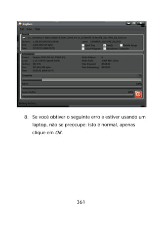 361
8. Se você obtiver o seguinte erro e estiver usando um
laptop, não se preocupe: isto é normal, apenas
clique em OK.
 