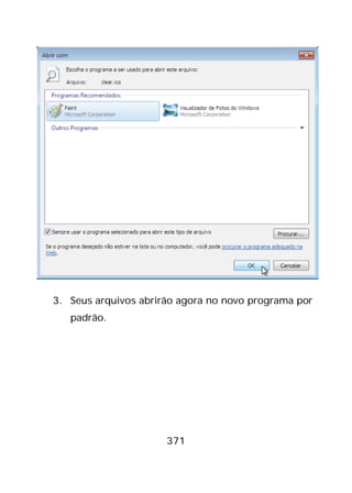 371
3. Seus arquivos abrirão agora no novo programa por
padrão.
 