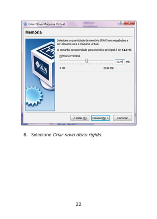 22
8. Selecione Criar novo disco rígido.
 